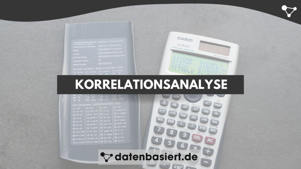 datenbasiert.de Korrelationsanalyse einfach erklärt: Grundlagen, Berechnung, Formel, Beispiele, Interpretation und Anwendung in der Datenanalyse