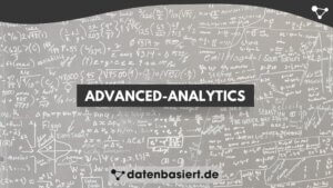 Advanced-Analytics erklärt auf Deutsch