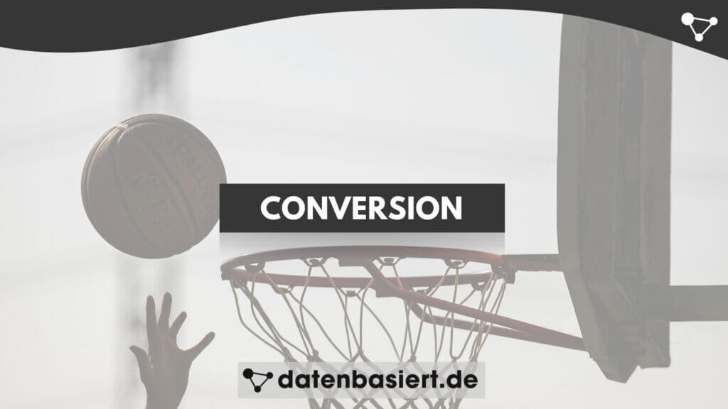 Conversion erklärt