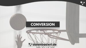 Conversion erklärt