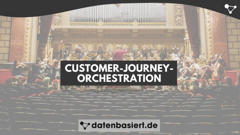 datenbasiert.de Customer Journey Orchestration deutsch