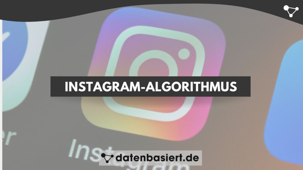 Instagram-Algorithmus verstehen und beeinflussen