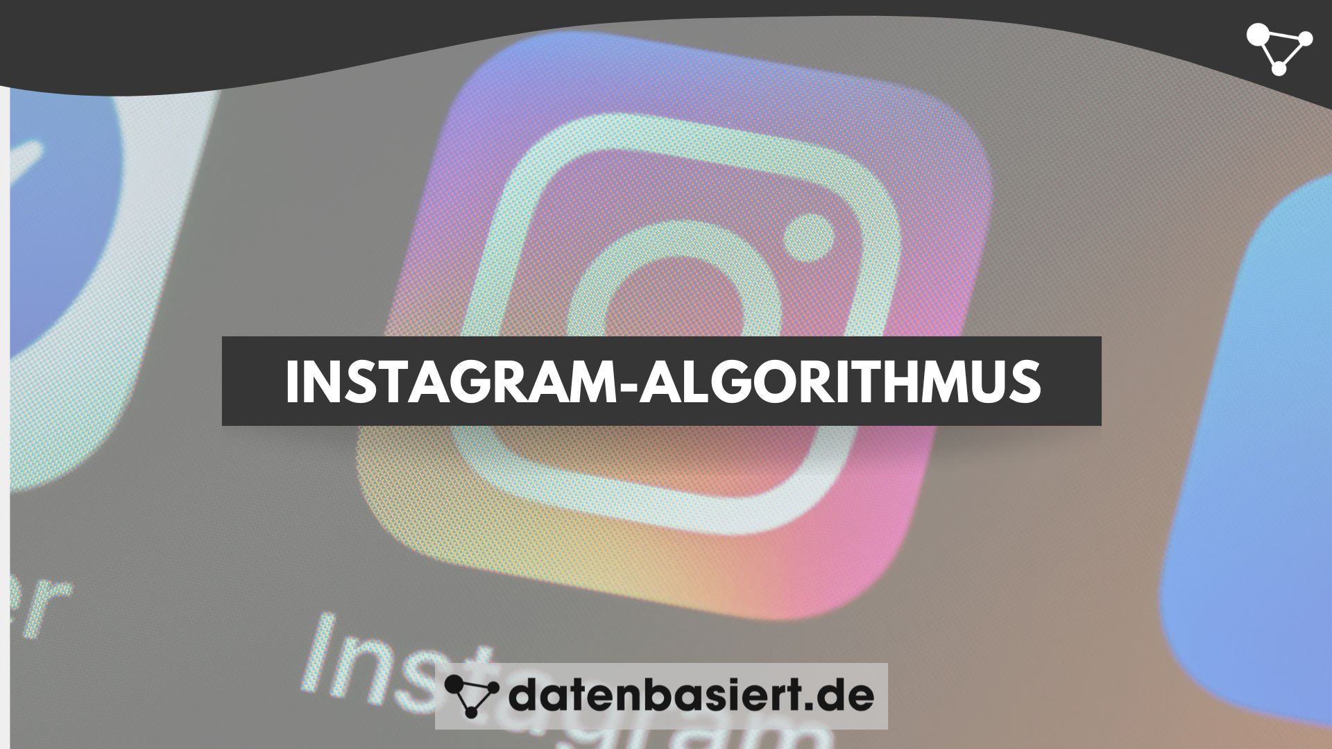 datenbasiert.de Instagram-Algorithmus verstehen und beeinflussen
