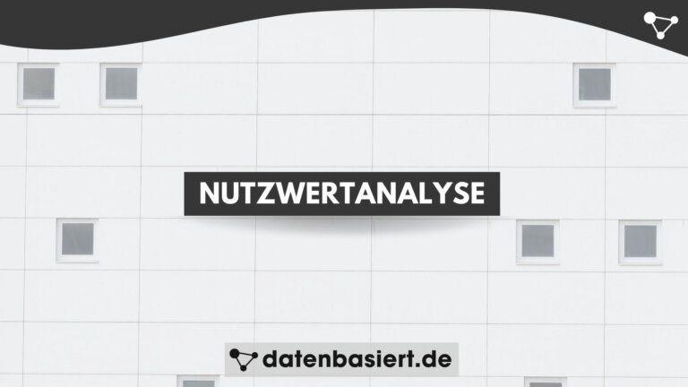 datenbasiert.de Nutzwertanalyse anwenden So triffst du bessere Entscheidungen