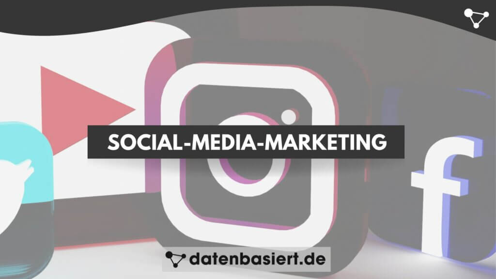 datenbasiert.de Social-Media-Marketing erklärt