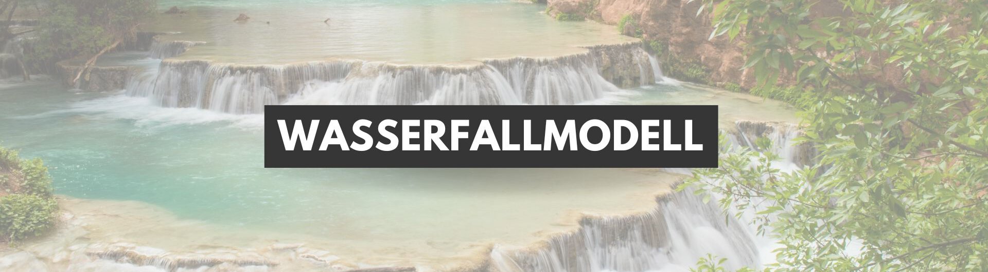 Wasserfallmodell im Projektmanagement